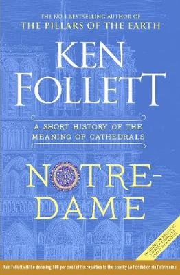 Notre-Dame: A Short History of the Meaning of Cathedrals Follett Ken