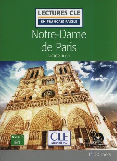 Notre-Dame de Paris. Niveau 3/B1. Lecture CLE en français facile Hugo Victor