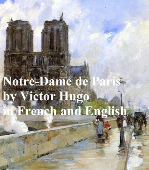 Notre-Dame de Paris The Hunchback of Notre Dame Hugo Victor