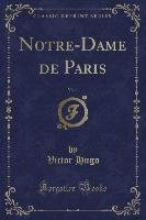 Notre-Dame de Paris, Vol. 1 (Classic Reprint) Hugo Victor