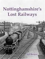 Nottinghamshire's Lost Railways Burgess Neil