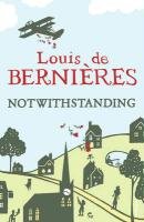 Notwithstanding De Bernieres Louis