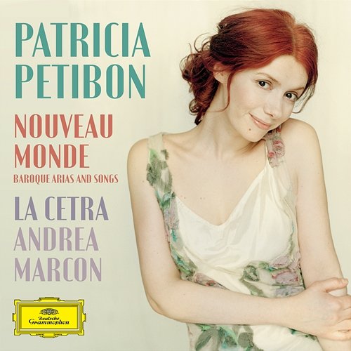 Nouveau Monde - Baroque Arias And Songs Patricia Petibon, La Cetra Barockorchester Basel, Andrea Marcon