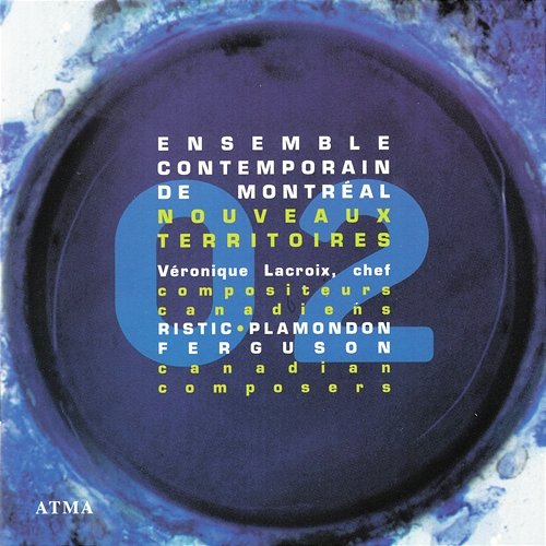 Nouveaux Territoires - Canadian composers, Vol. 2 Ensemble contemporain de Montréal, Véronique Lacroix, Marie-Annick Béliveau, David Veilleux