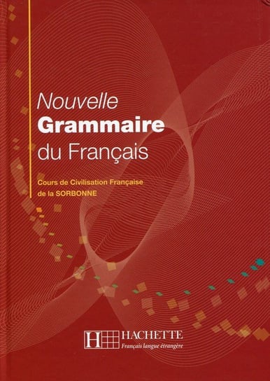 Nouvelle Grammaire du Francais. Cours de Civilisation Francaise de la Sorbonne Opracowanie zbiorowe