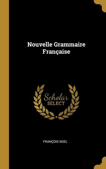 Nouvelle Grammaire Française Noel François