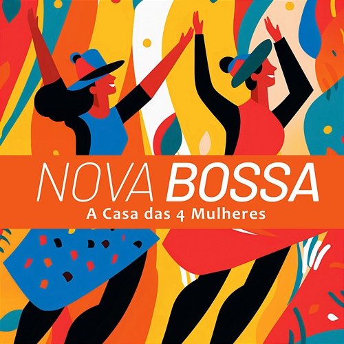 Nova Bossa A Casa das 4 Mulheres