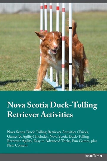 Nova Scotia Duck-Tolling Retriever Activities Nova Scotia Duck-Tolling Retriever Activities (Tricks, Games & Agility) Includes Jason Hill