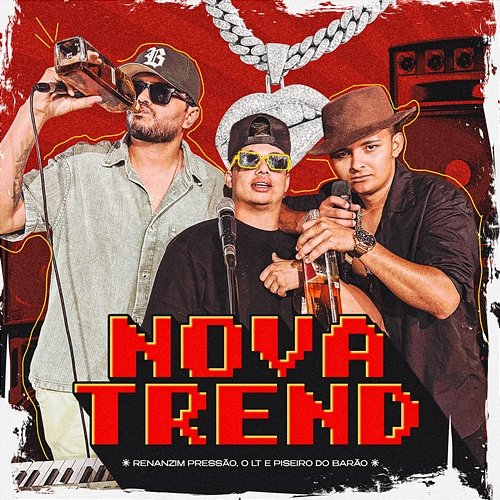 Nova Trend Piseiro do Barão, O LT, Renanzin Pressão
