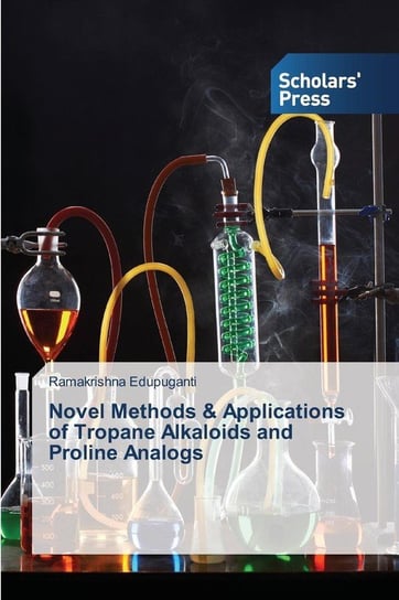 Novel Methods & Applications of Tropane Alkaloids and Proline Analogs Edupuganti Ramakrishna
