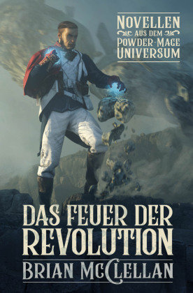 Novellen aus dem Powder-Mage-Universum: Das Feuer der Revolution Cross Cult