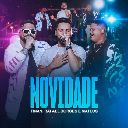 Novidade Rafael Borges, Mateus, Tinan