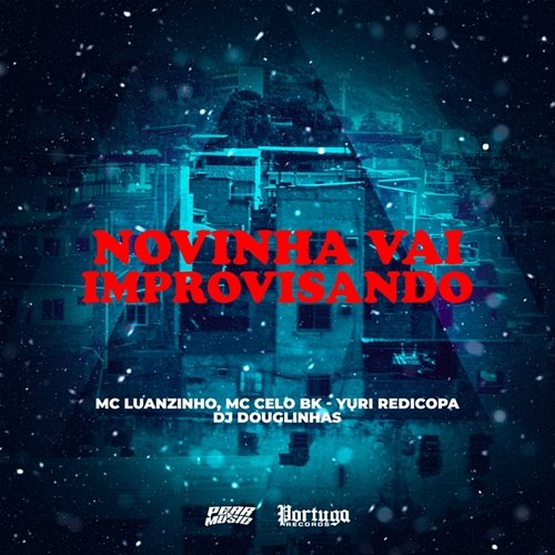 Novinha Vai Improvissando MC Celo BK, Yuri Redicopa & Dj Douglinhas feat. Mc Luanzinho