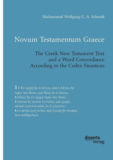 Novum Testamentum Graece. The Greek New Testament Text and a Word Concordance According to the Codex Sinaiticus Schmidt Muhammad Wolfgang G. A.