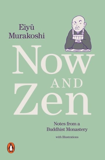 Now and Zen: Notes from a Buddhist Monastery: with Illustrations Eiyu Murakoshi