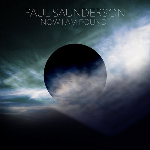 Now I Am Found Paul Saunderson