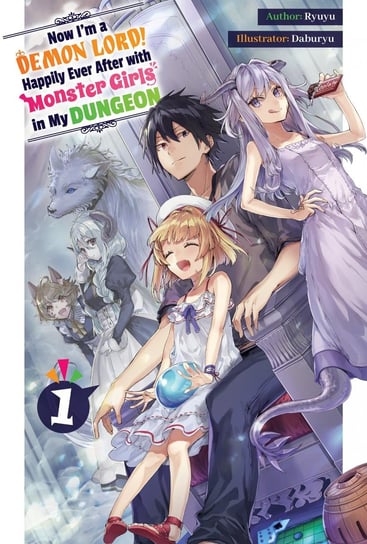 Now I'm a Demon Lord! Happily Ever After with Monster Girls in My Dungeon. Volume 1 Ryuyu
