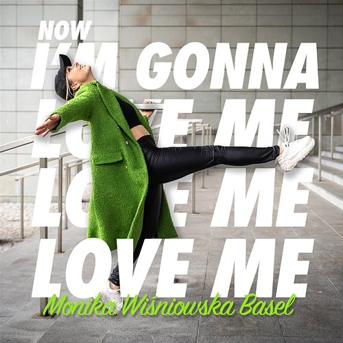 Now I'm Gonna Love Me Monika Wiśniowska-Basel