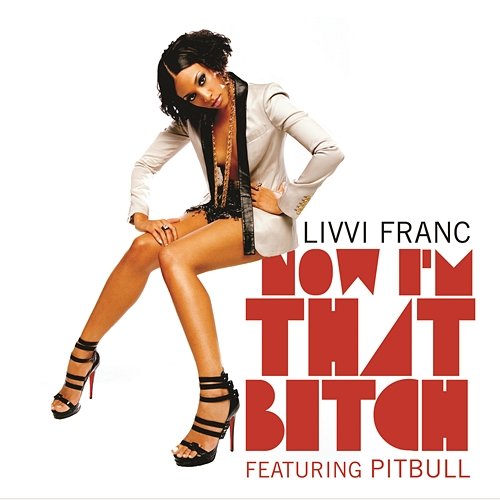 Now I'm That Bitch Part II Livvi Franc feat. Pitbull