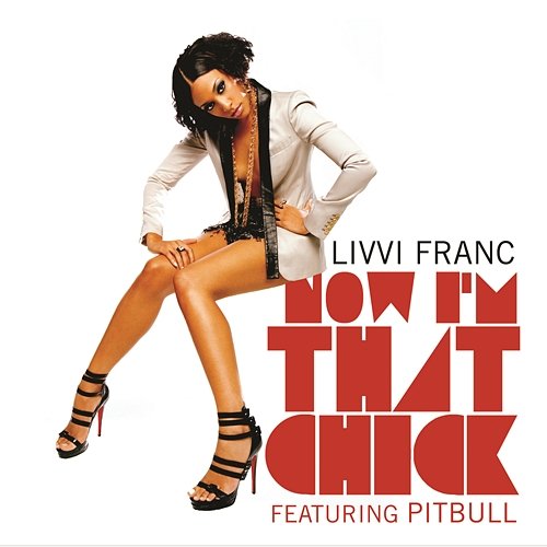 Now I'm That Chick Livvi Franc feat. Pitbull