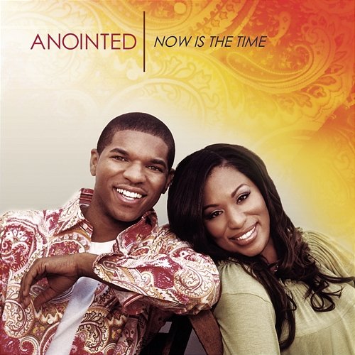 Now Is The Time Anointed