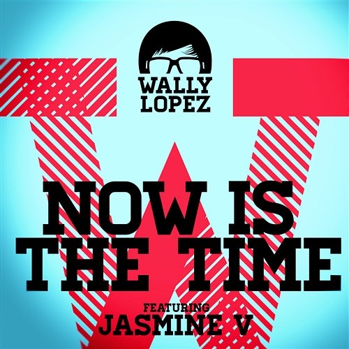 Now Is The Time feat. Jasmine V Wally Lopez