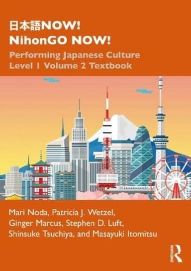 Now! NihonGO NOW!: Performing Japanese Culture. Level 1 Volume 2 Textbook Opracowanie zbiorowe