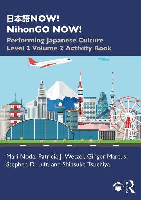 NOW! NihonGO NOW! Performing Japanese Culture. Level 2. Volume 2. Activity Book Mari Noda