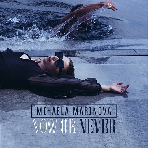 Now Or Never Mihaela Marinova