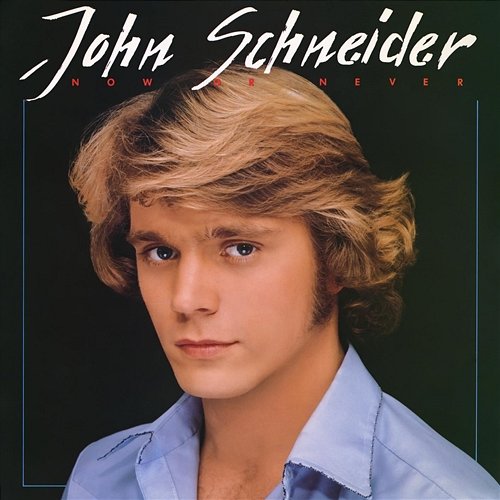 Now Or Never John Schneider