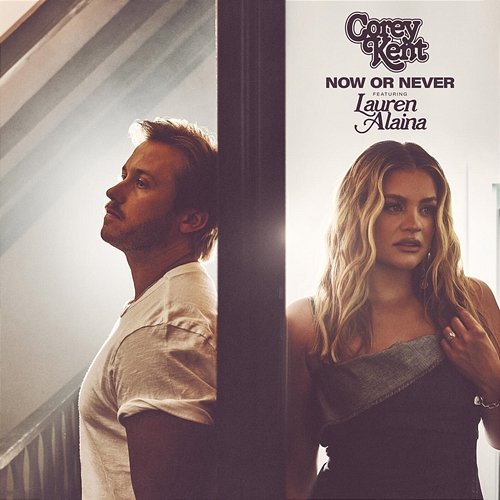 Now or Never Corey Kent feat. Lauren Alaina