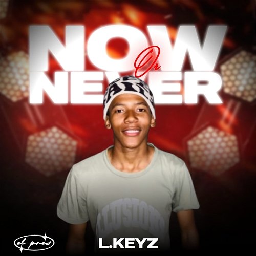 NOW OR NEVER L.Keyz
