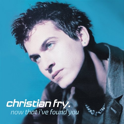 Now That I've Found You Christian Fry