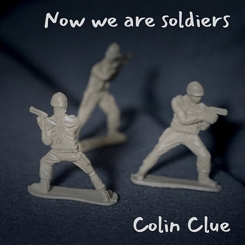 Now we are soldiers Colin Clue
