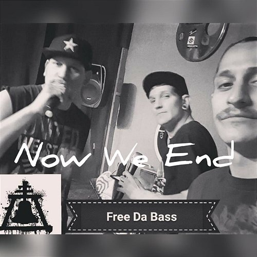 Now We End Free Da Bass