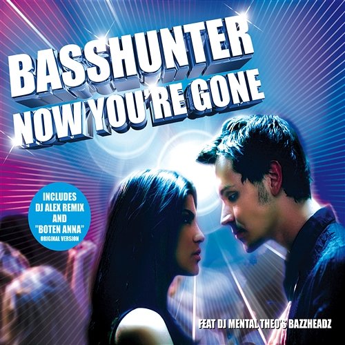 Now You're Gone ( ) Basshunter feat. DJ Mental Theos Bazzheadz