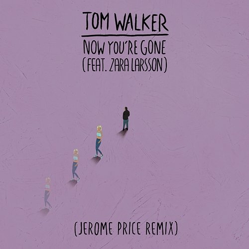 Now You're Gone Tom Walker feat. Zara Larsson