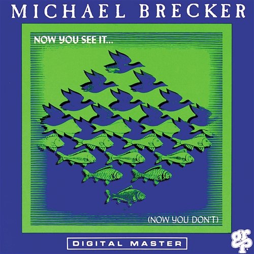 Now You See It ... (Now You Don't) Michael Brecker