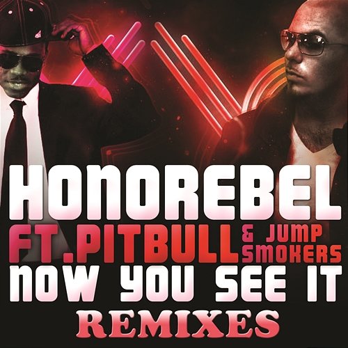 Now You See It (Remixes) Honorebel feat. Pitbull, Jump Smokers