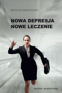 Nowa depresja. Nowe Leczenie Łoza Bartosz, Parnowski Tadeusz
