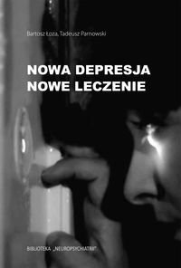 Nowa depresja. Nowe leczenie Łoza Bartosz, Parnowski Tadeusz