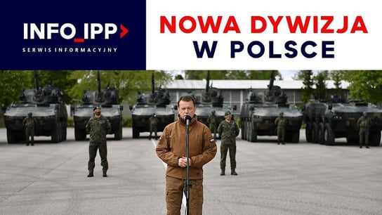 Nowa dywizja w Polsce Serwis info IPP 2023.01.09 - Idź Pod Prąd Nowości - podcast Opracowanie zbiorowe