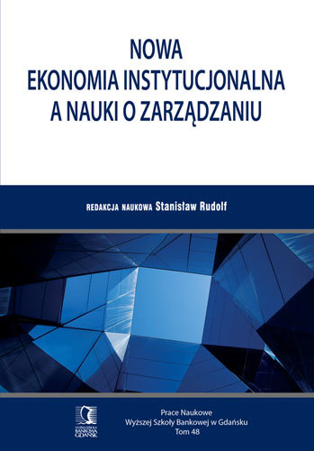 Nowa ekonomia instytucjonalna a nauki o zarządzaniu Opracowanie zbiorowe