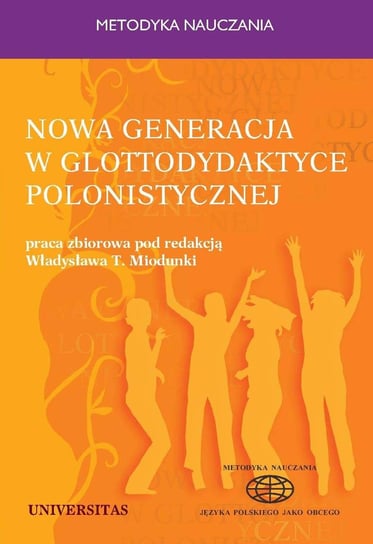 Nowa generacja w glottodydaktyce polonistycznej Miodunka Władysław
