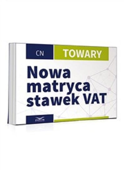 Nowa matryca stawek VAT. Towary Opracowanie zbiorowe
