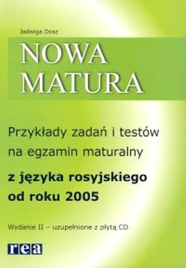 Nowa Matura. Przykłady Zadań i Testów na Egzamin Maturalny z Języka Rosyjskiego od Roku 2005 Dosz Jadwiga