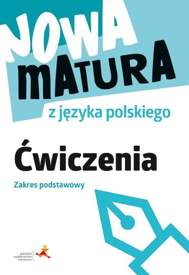 Nowa matura z języka polskiego. Ćwiczenia zakres podstawowy Fiałkowska Katarzyna Anna, Zielińska Marta