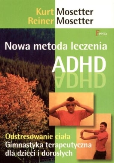 Nowa metoda leczenia ADHD Mosetter Kurt, Mosetter Reiner