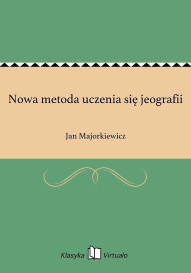 Nowa metoda uczenia się jeografii Majorkiewicz Jan
