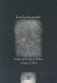 Nowa poezja polska 1989-1999 Maliszewski Karol